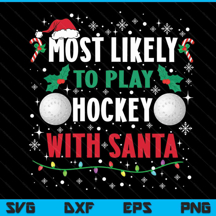 Most likely to play hockey with Santa family Christmas SVG cut file