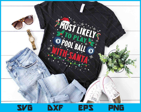 Most Likely To Play Pool Ball With Santa Family Christmas SVG PNG Digital Cutting Files