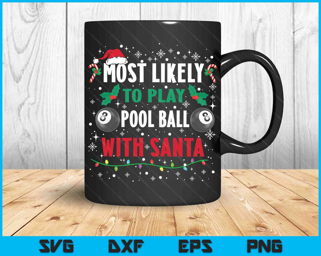 Most Likely To Play Pool Ball With Santa Family Christmas SVG PNG File ...