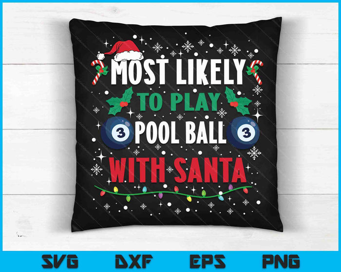 Most Likely To Play Pool Ball With Santa Family Christmas SVG PNG Digital Cutting Files