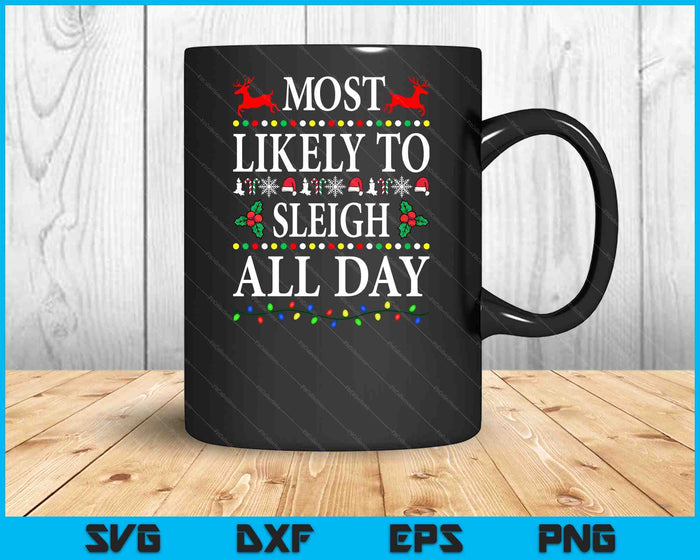 Most Likely To Sleigh All Day Family Christmas Holiday SVG PNG Digital Cutting Files