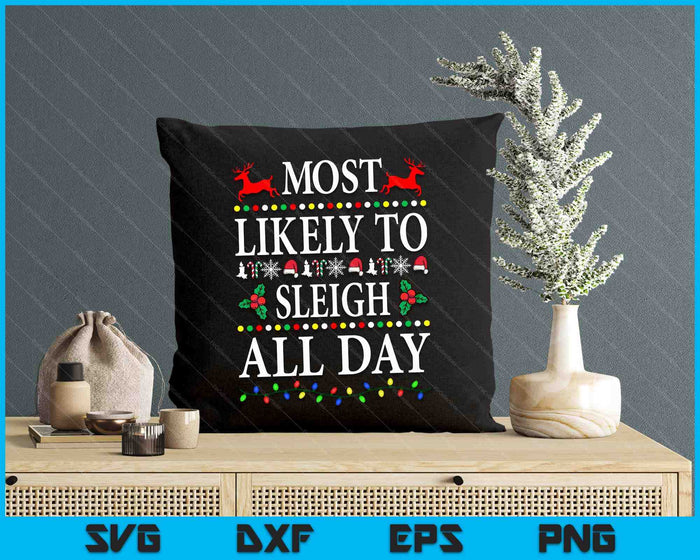 Most Likely To Sleigh All Day Family Christmas Holiday SVG PNG Digital Cutting Files