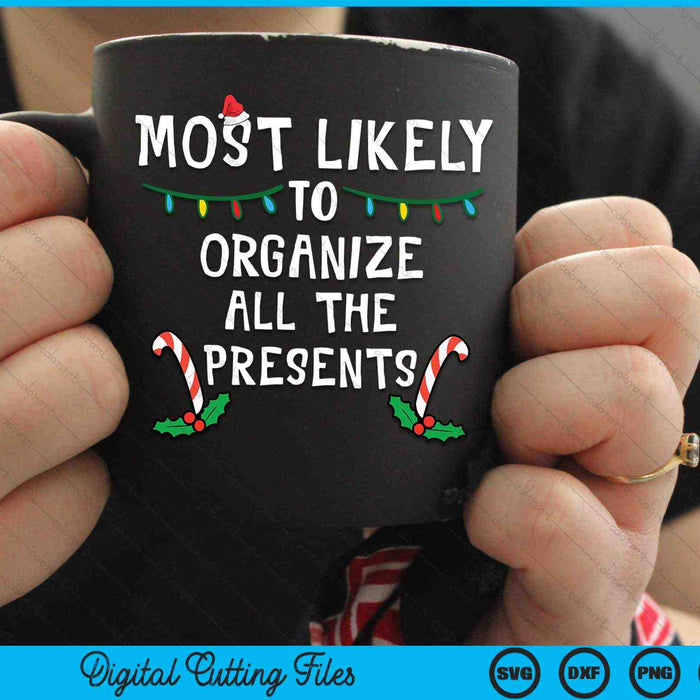 Most Likely to Organize All The Presents Christmas Family Matching SVG PNG Digital Cutting Files