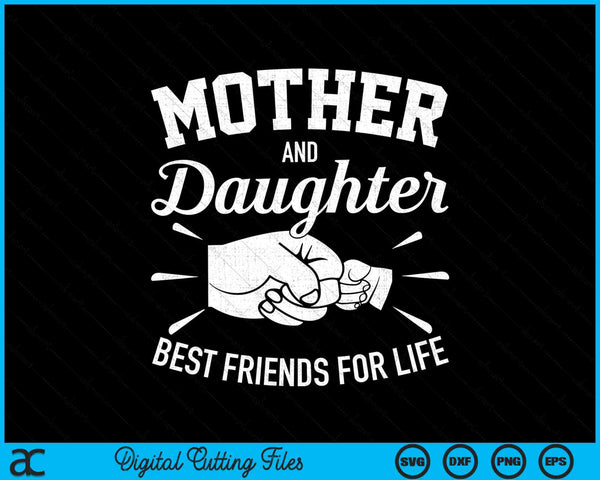 Madre e hija mejores amigos de por vida mamá SVG PNG archivos de corte digital