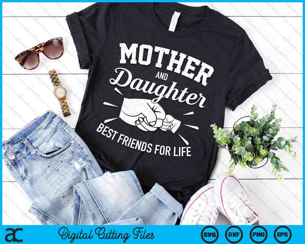 Madre e hija mejores amigos de por vida mamá SVG PNG archivos de corte digital - on a t-shirt