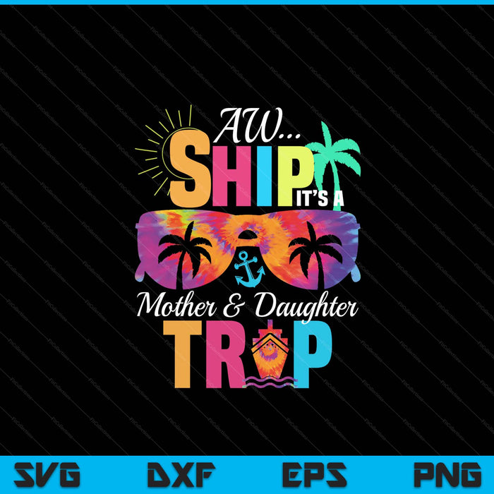 Mother Daughter Cruise Vacation Mother's Day SVG PNG Digital Cutting Files