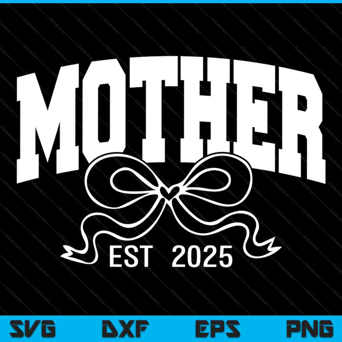 Mother est 2025 coquette bow SVG cut file