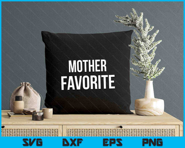 Mother Favorite SVG PNG Digital Printable Files