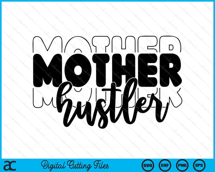 Mother Hustler SVG PNG Digital Printable Files