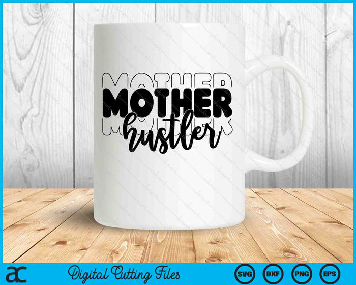 Mother Hustler SVG PNG Digital Printable Files