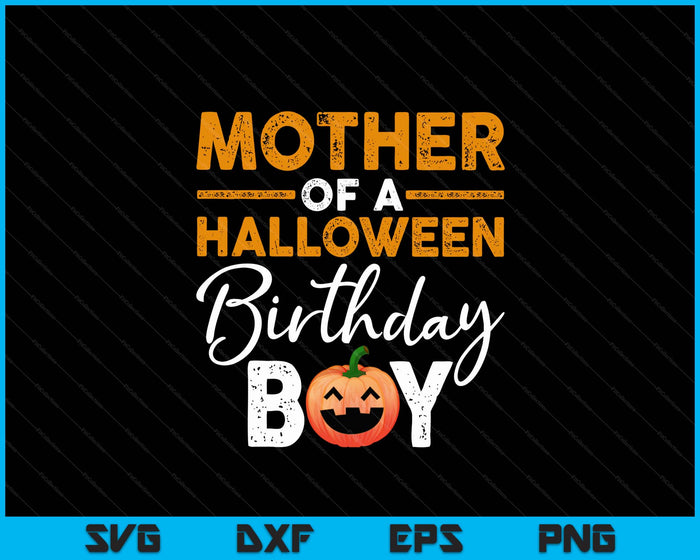 Mother Of A Halloween Birthday Boy DIY Halloween Costume SVG PNG Digital Cutting File