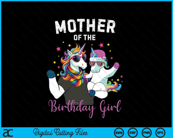 Mother of the birthday girl unicorn family SVG cut file