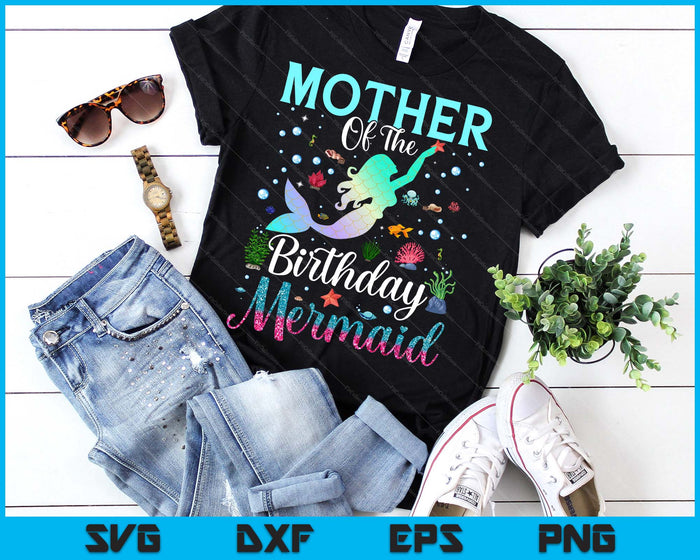 Mother Of The Birthday Mermaid Funny Matching Family Party SVG PNG Digital Printable Files