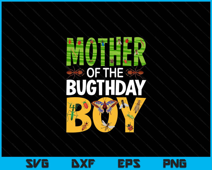 Mother Of The Bugthday Boy Birthday Party Insects SVG PNG Digital Cutting Files