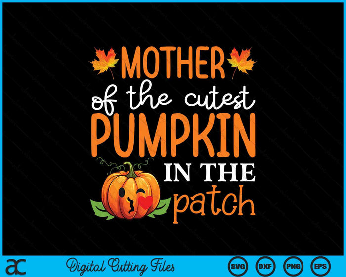 Mother Of The Cutest Pumpkin In The Patch Halloween SVG PNG Digital Cutting File