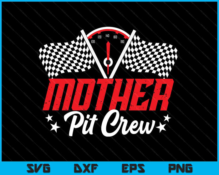 Mother Pit Crew Birthday Party Race Car Lover Racing Family SVG PNG Digital Printable Files