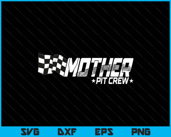 Mother pit crew race car birthday family racing SVG cut file