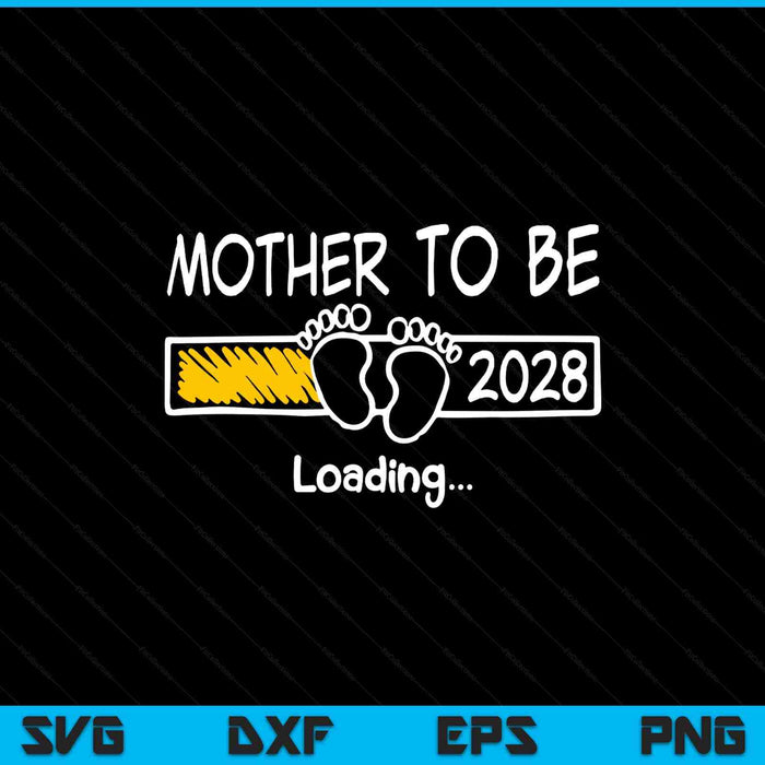 Mother to be 2028 loading mother est 2028 promoted to mother SVG cut file