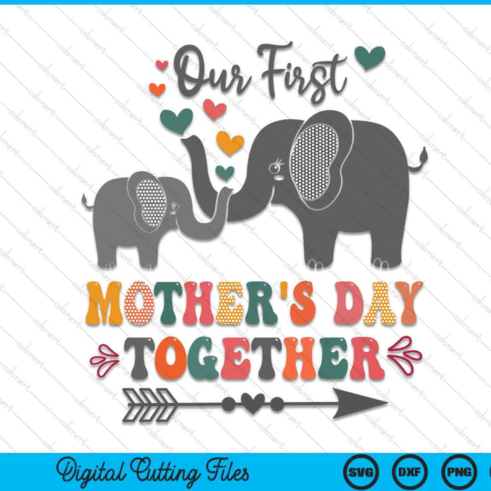 Mother's Day,Our First Mother's Day Together Elephant Design SVG PNG Digital Cutting Files