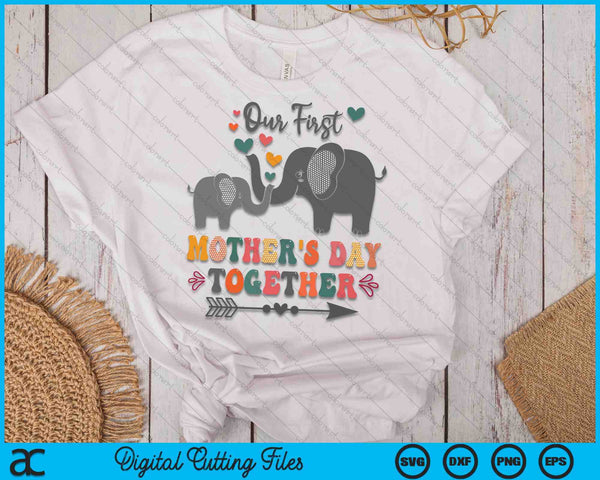 Mother's Day,Our First Mother's Day Together Elephant Design SVG PNG Digital Cutting Files