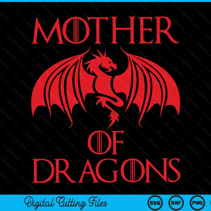 Mother of Dragons Mom Mother's Day Dragon Family SVG PNG Digital Cutting Files
