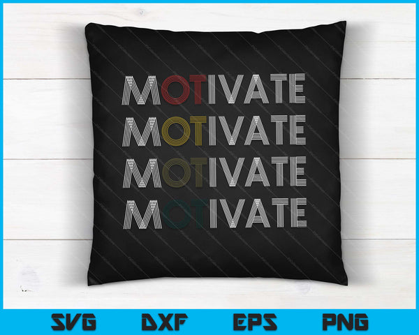 Motivate Occupational Therapy OT Therapist SVG PNG Digital Cutting Files