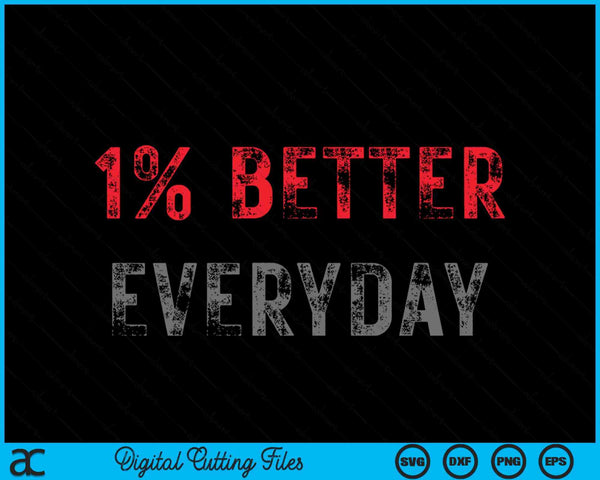 Motivation 1% Better Everyday SVG PNG Digital Printable Files