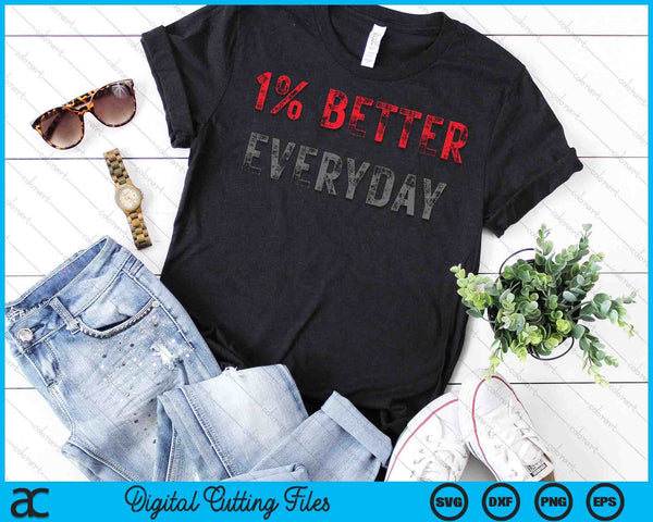 Motivation 1% Better Everyday SVG PNG Digital Printable Files - on a t-shirt