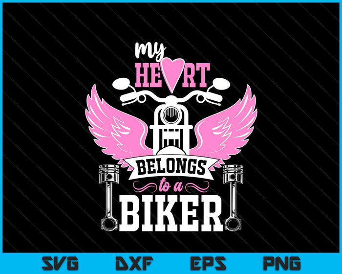 Motorcycle My Heart Belongs To A Biker Girlfriend Wife SVG PNG Digital Printable Files