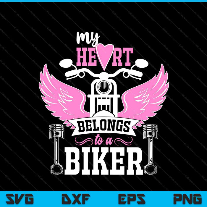 Motorcycle My Heart Belongs To A Biker Girlfriend Wife SVG PNG Digital Printable Files