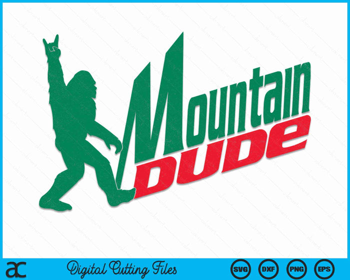 Mountain Dude Funny Bigfoot Sasquatch Hiking Gift SVG PNG Digital Cutting Files