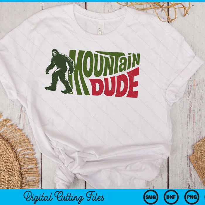 Mountain Dude Funny Bigfoot Sasquatch Hiking SVG PNG Digital Printable Files
