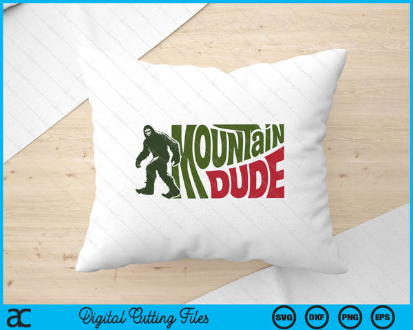 Mountain Dude Funny Bigfoot Sasquatch Hiking SVG PNG Digital Printable Files