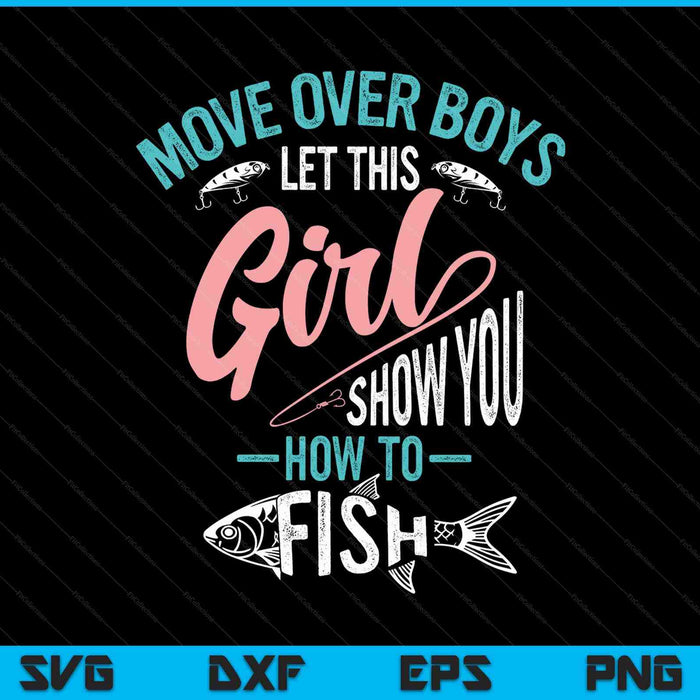 Move over boys let this girl show you how to fish SVG cut file