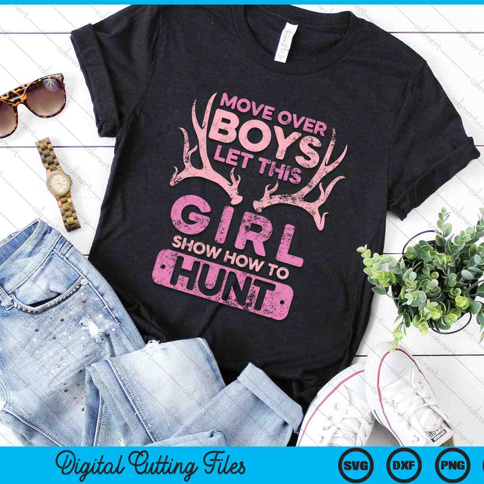 Move Over Boys Let This Girl Show You How To Hunt SVG PNG Digital Cutting Files