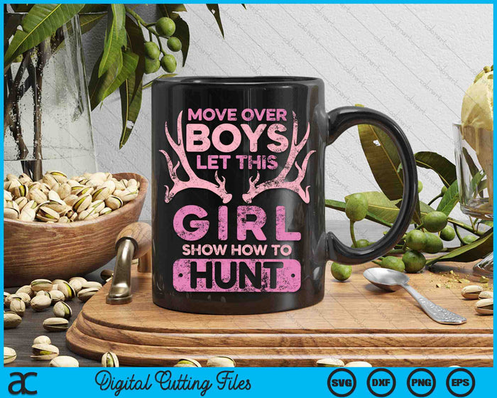 Move Over Boys Let This Girl Show You How To Hunt SVG PNG Digital Cutting Files