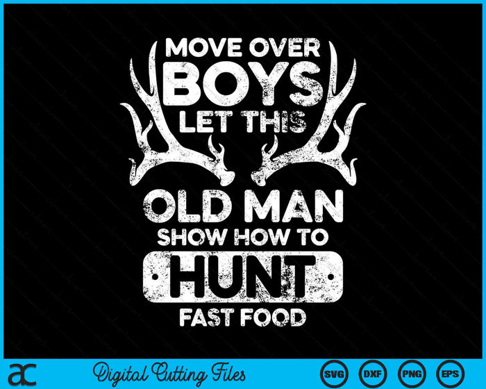 Beweeg over jongens, laat deze oude man laten zien hoe je op fastfood jaagt SVG PNG digitale snijbestanden
