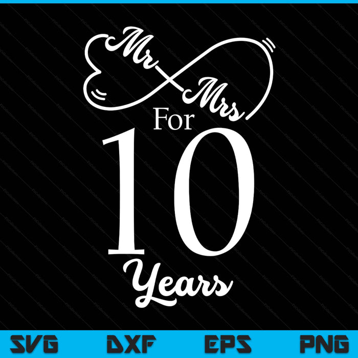 Mr. Mrs. for 10 years 10th wedding anniversary matching SVG cut file