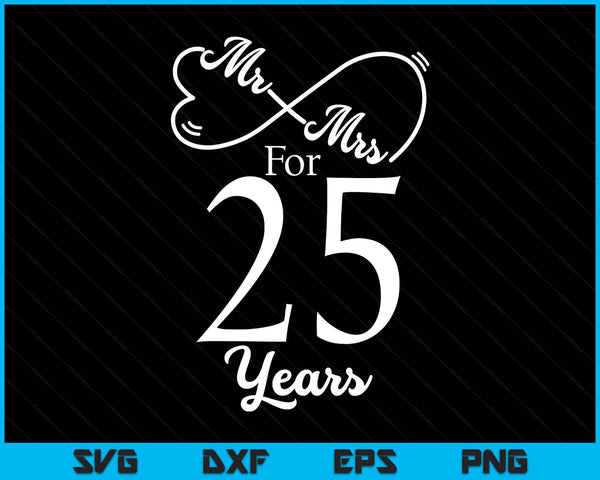 Mr. & Mrs. For 25 Years 25th Wedding Anniversary Matching SVG PNG Digital Printable Files