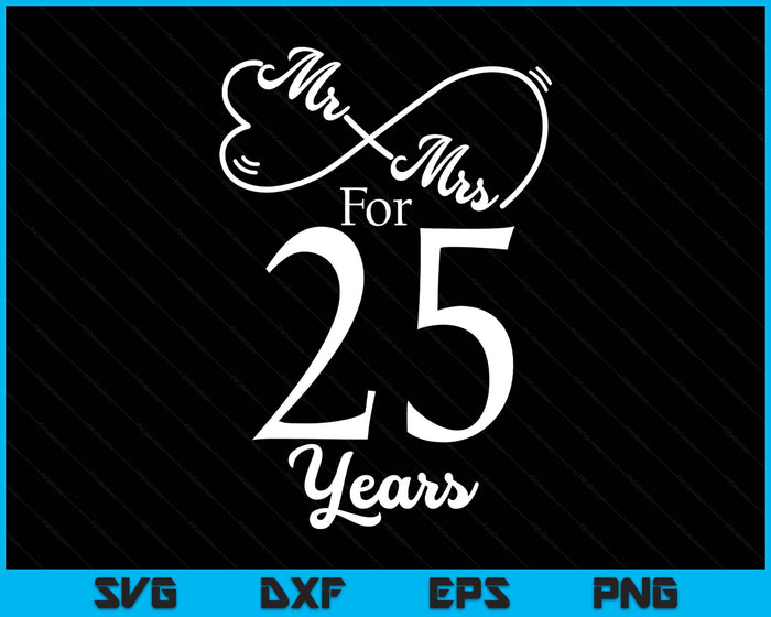 Mr. & Mrs. For 25 Years 25th Wedding Anniversary Matching SVG PNG Digital Printable Files