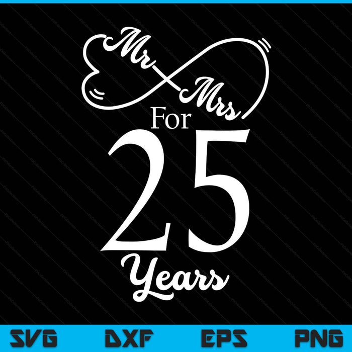 Mr. Mrs. for 25 years 25th wedding anniversary matching SVG cut file