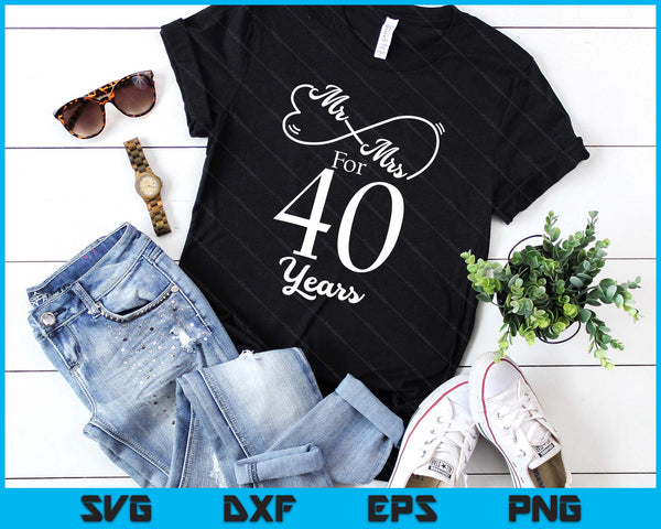 Mr. & Mrs. For 40 Years 40th Wedding Anniversary Matching SVG PNG Digital Printable Files