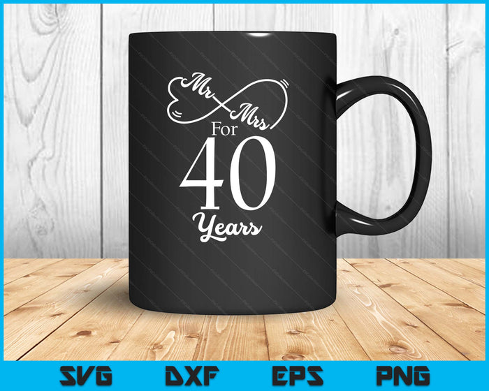 Mr. & Mrs. For 40 Years 40th Wedding Anniversary Matching SVG PNG Digital Printable Files