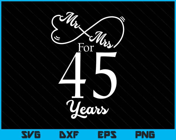 Mr. Mrs. for 45 years 45th wedding anniversary matching SVG cut file