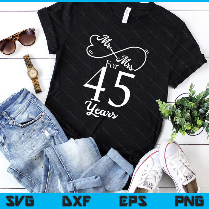 Mr. & Mrs. For 45 Years 45th Wedding Anniversary Matching SVG PNG Digital Printable Files