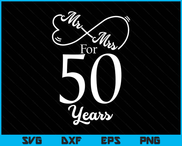 Mr. Mrs. for 50 years 50th wedding anniversary matching SVG cut file