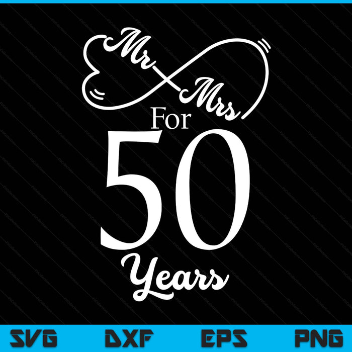 Mr. Mrs. for 50 years 50th wedding anniversary matching SVG cut file