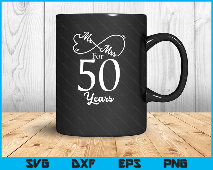 Mr. & Mrs. For 50 Years 50th Wedding Anniversary Matching SVG PNG Digital Printable Files