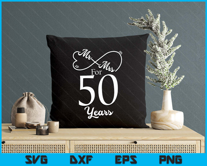 Mr. & Mrs. For 50 Years 50th Wedding Anniversary Matching SVG PNG Digital Printable Files
