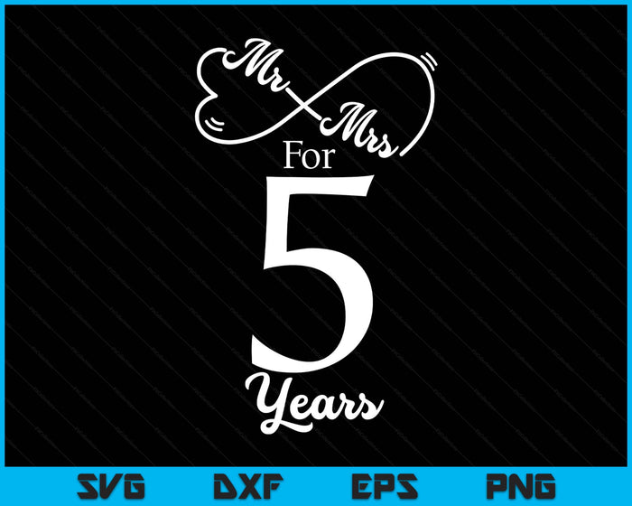 Mr. & Mrs. For 5 Years 5th Wedding Anniversary Matching SVG PNG Digital Printable Files